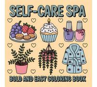 Self Care Spa A Bold and Easy Coloring Book for Adults: Relaxing Spa and Self Care Coloring Pages with Bold and Simple Designs for Stress Relief and Mindful Fun