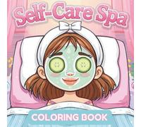 Self-Care Spa Coloring Book for Adults: 50 Cozy and Mindful Designs to Help You Unwind, De-Stress, and Feel Good
