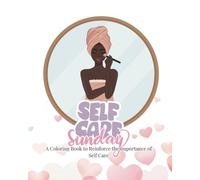 SELF CARE SUNDAY: A Coloring Book to Reinforce the Importance of Self Care