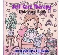 Self-Care Therapy: Bold and Easy Coloring Book for Women and Teens, Relaxing Self Love, Wellness, and Mindfulness Pages - 8.5 x 8.5 inch.: Stress ... and Everyday Calm for Creative Expression.