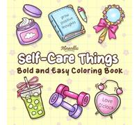 Self-Care Things: Bold and Easy Coloring Book for Girls, Teens, and Women - 20 Relaxing Pages Including 5 Girl Scenes of Self-Care Activities and 15 ... Like Skincare, Candles, Journals, and More