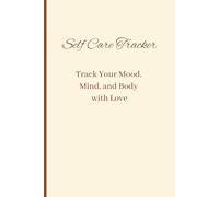 Self-Care Tracker: Track Your Mood, Mind, and Body with Love | A Teen Girl’s Guide to Self-Love and Balance
