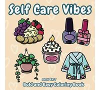 Self Care Vibes A Bold and Easy Coloring Book for Adults: Simple Designs of Stress Relief and Spa Day Items for Women and Moms (Bold and Easy Coloring Books by Moni Katt)