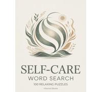 Self-Care Word Search: 100 Relaxing Large Print Puzzles for Adults to Unwind, Reflect, and Enjoy Mindful Moments (Mindfulness Word Search)