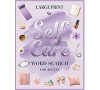 Self Care Word Search for Adults (Large Print): 100 Brain Game Calming Puzzles & Mindfulness Facts on Self Love and Gratitude - A Positive Activity for Motivation, Relaxation, and Inspiration