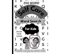Self-Care Word Search For Kids: Fun Puzzles to Build Healthy Habits, Confidence, and Mindfulness: Engaging Word Search Activities Featuring Self-Love, ... and Positive Thinking for Ages 6-12