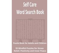 Self-Care Word Search Puzzle Book for Adults: 55 Mindful Puzzles for Stress Relief, Positivity, and Inner Peace: Relaxing Word Search Puzzles to Help ... Mindfulness, and Mental Wellness Daily