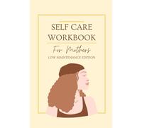 Self-Care Workbook for Mothers: Low Maintenance Edition: Mother and Child Activity Encouraged, Self-Care Challenge, 90 Day Challenge for Mothers