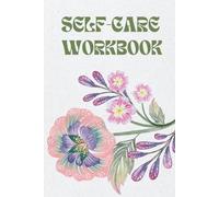 Self-Care Workbook for Women and Teen Girls: Inspiring Quotes, Simple Self-Care Activities, Journaling & Coloring Pages for Relaxation and Mindfulness.