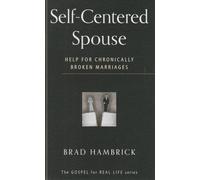 Self-Centred Spouse: Help for Chronically Broken Marriages (Gospel for Real Life)
