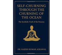 "SELF-CHURNING THROUGH THE CHURNING OF THE OCEAN”: The Symbolic Truth of the Puranas
