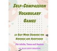 Self-Compassion Vocabulary Games: 50 Easy Word Searches for Kindness and Acceptance (Large Print)