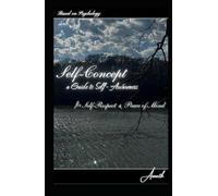 Self-Concept: a Guide to Self-Awareness: for Self-Respect & Peace of Mind