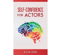 Self-Confidence for Actors (Psychology for Actors Series)