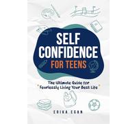 Self Confidence for Teens: The Ultimate Guide for Fearlessly Living Your Best Life (Slay Books for Teen Baddies)
