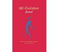 Self-Confidence Journal: Featuring 50 prompts to inspire your writing.