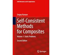 Self-Consistent Methods for Composites: Volume 1: Static Problems: 282 (Solid Mechanics and Its Applications, 282)