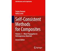 Self-Consistent Methods for Composites: Volume 2 - Wave Propagation in Heterogeneous Materials (Solid Mechanics and Its Applications, 284)
