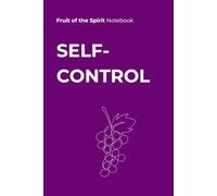SELF-CONTROL - Fruit of the Spirit Notebook: A Christian Journal Inspired by the Fruits of the Spirit