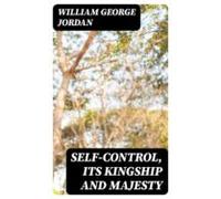 Self-control Its Kingship And Majesty (ebook)