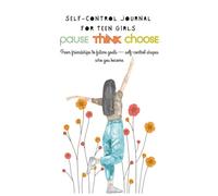 Self-Control Journal for Teen Girls: From friendships to future goals - self-control shapes who you become