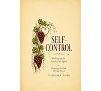 SELF-CONTROL: Mastering the Flesh Through the Power of the Holy Spirit (The Fruit of the Spirit)