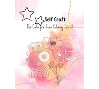 Self Craft: The Calm Pre Teen Coloring Journal