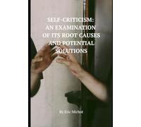 Self-Criticism: An Examination of Its Root Causes and Potential Solutions