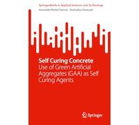 Self Curing Concrete: Use of Green Artificial Aggregates (GAA) as Self Curing Agents (SpringerBriefs in Applied Sciences and Technology)
