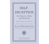 Self-Deception: Its Nature, Evils, and Remedy