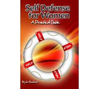 Self Defense for Women: A Practical Guide: Volume 1
