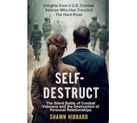 Self-Destruct: The Silent Battle of Combat Veterans and the Destruction of Personal Relationships: 3 (Nauticalsalute.com)