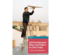 Self-Development Ethics and Politics in China Today: A Keyword Approach (China: From Revolution to Reform)