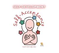 Self-Development: Self-Acceptance: Cultivate Inner Strength, Mindful Self-Love, Emotional Balance, and Lifelong Well-Being for Kids
