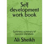 Self development work book: Synthetic summary of success literature