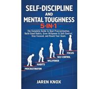 Self-Discipline and Mental Toughness 5-in-1: The Complete Guide to Beat Procrastination, Build Good Habits, Grow Willpower & Self-Control, Stay Focused, and Reach Your Goals