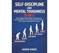 Self-Discipline and Mental Toughness 5-in-1: The Complete Guide to Beat Procrastination, Build Good Habits, Grow Willpower & Self-Control, Stay Focused, and Reach Your Goals (Order Within Chaos)