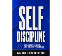 Self-Discipline: Stop Procrastinating, Stay Consistent, and Take Control of Your Habits: 1 (Self Development)