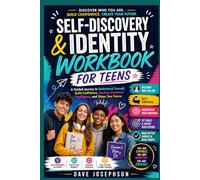 Self-Discovery & Identity Workbook for Teens: A Guided Journey to Understand Yourself, Build Confidence, and Shape Your Future