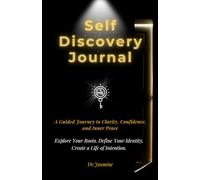 Self-Discovery Journal - A Guided Journey to Clarity, Confidence & Purpose | Personal Growth Planner | Mindset & Reflection Workbook: Explore Your ... Your Identity. Create a Life of Intention.
