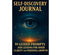Self Discovery Journal: Guided Prompts and Lessons for Inner Clarity and Personal Growth