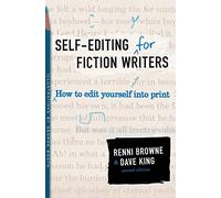 Self-Editing for Fiction Writers, Second Edition: How to Edit Yourself Into Print