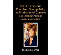 Self-Efficacy and Perceived Susceptibility as Predictors of Condom Use Among African American Males