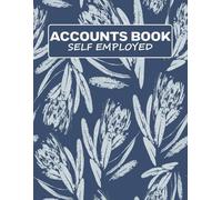 Self Employed Accounts Book A4: Bookkeeping Record Book for Freelancers, Contractors & Entrepreneurs, Accounting Book for Small Business and Sole ... Expense Log Book for Small Business Owners