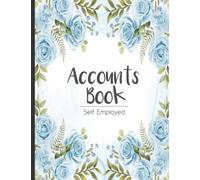 Self Employed Accounts Book: Simple Accounting Book for Small Business and Sole Trader