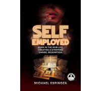 Self-Employed: Born in the Mob Life, Creating a Stripping Empire, Redemption