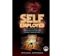 Self-Employed: Born in the Mob Life, Creating a Stripping Empire, Redemption