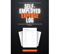 Self-Employed Expense Log: A UK Income, Expense and Mileage Tracker for Sole Traders and Small Businesses. Undated Record Book for Self Assessment