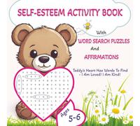Self-Esteem Activity Book with Word Search Puzzles and Affirmations for Ages 5-6: Heart-Shaped Word Search Puzzles and Positive “I Am” Affirmations to ... Kindness, and Self-Love in Kids Ages 5 to 6