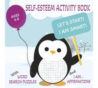 Self-Esteem Activity Book With Word Search Puzzles And I Am Affirmations For Ages 6-8: Build Confidence, Kindness, and Self-Love With Fun ... Puzzles And Positive "I Am" Affirmations
